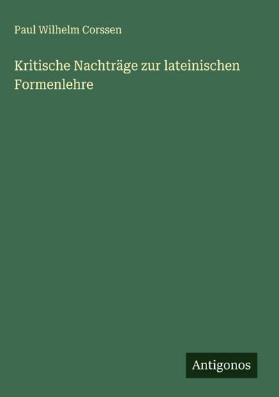 Kritische Nachträge zur lateinischen Formenlehre