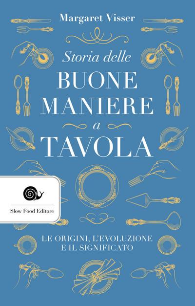 Storia delle buone maniere a tavola. Le origini, l’evoluzione e il significato
