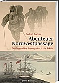 Abenteuer Nordwestpassage: Der legendäre Seeweg durch die Arktis (German Edition)
