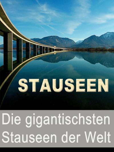 Adomait, N: Stauseen - Die gigantischsten Stauseen der Welt