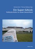 Ein Super-GAUck: Politische Kultur im neuen Deutschland