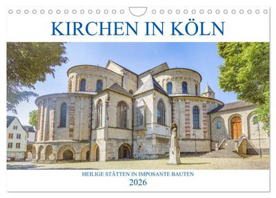 Kirchen in Köln - Heilige Stätten und imposante Bauten (Wandkalender 2026 DIN A4 quer), CALVENDO Monatskalender