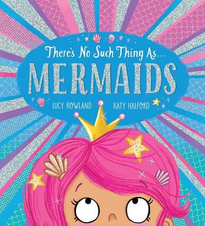 There’s No Such Thing As... Mermaids