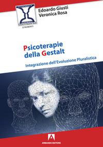 Psicoterapie della gestalt. Integrazione dell’evoluzione pluralistica