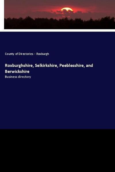 Roxburghshire, Selkirkshire, Peeblesshire, and Berwickshire