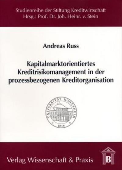 Kapitalmarktorientiertes Kreditrisikomanagement in der prozessbezogenen Kreditorganisation.
