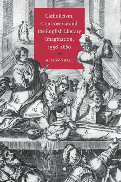 Catholicism, Controversy and the English Literary Imagination, 1558 1660