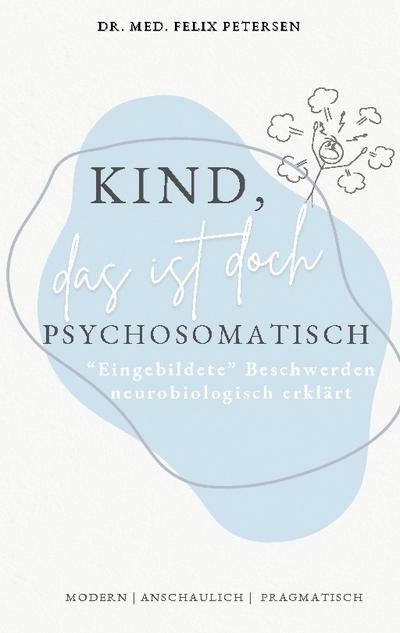 Kind, das ist doch psychosomatisch