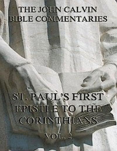 John Calvin’s Commentaries On St. Paul’s First Epistle To The Corinthians Vol. 2