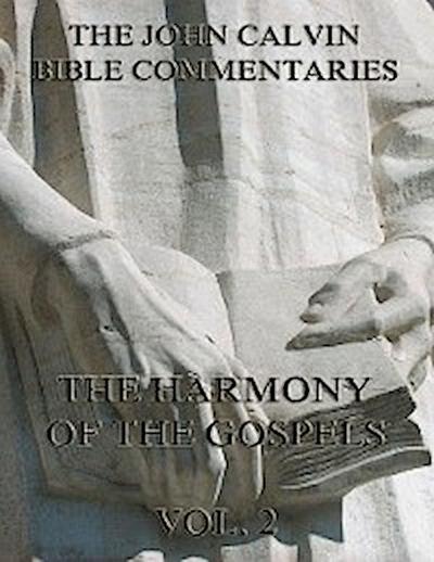 John Calvin’s Commentaries On The Harmony Of The Gospels Vol. 2