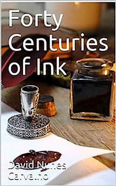 Forty Centuries of Ink