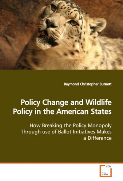 Policy Change and Wildlife Policy in the American  States - Raymond Christopher Burnett