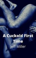 A Cuckold First Time