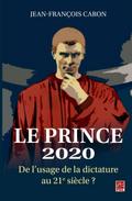 Le Prince 2020. De l’usage de la dictature au 21e siècle?