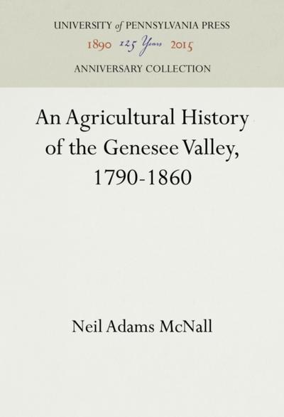 An Agricultural History of the Genesee Valley, 1790-1860