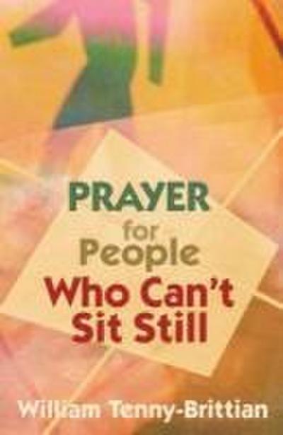 Prayer for People Who Can’t Sit Still