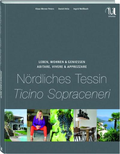 Leben, Wohnen und Genießen Nördliches Tessin