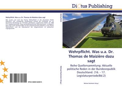 Wehrpflicht. Was u.a. Dr. Thomas de Maizière dazu sagt