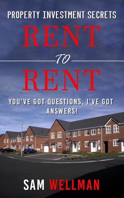 Property Investment Secrets - Rent to Rent: You’ve Got Questions, I’ve Got Answers!