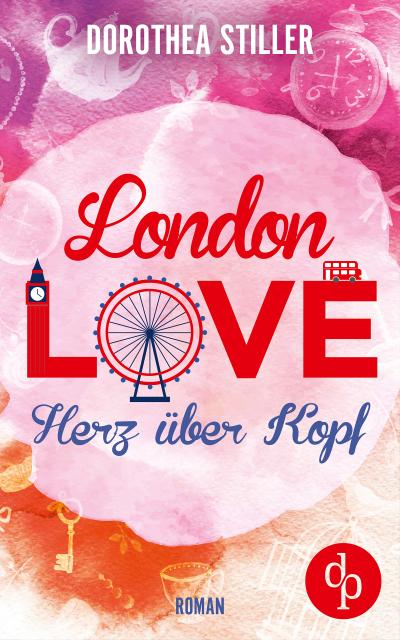 Stiller, D: London Love - Herz über Kopf (Chick- Lit, Liebe)