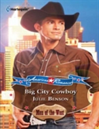 Big City Cowboy (American Romance’s Men of the West, Book 12) (Mills & Boon American Romance)