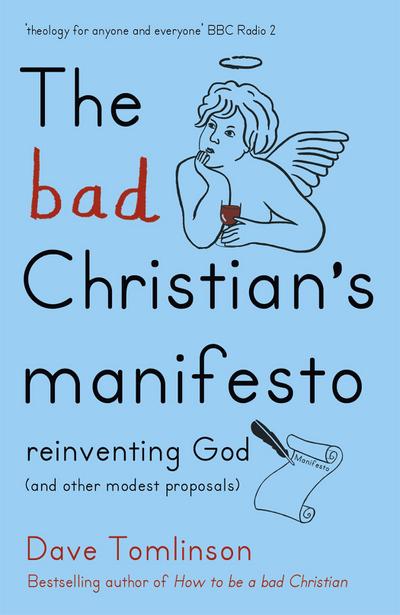 The Bad Christian’s Manifesto