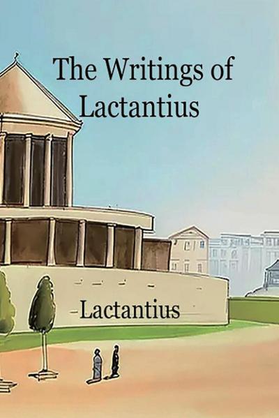 The Writings of Lactantius