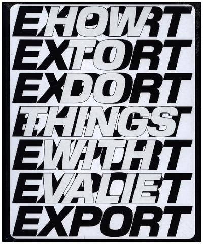 How to Do Things with VALIE EXPORT