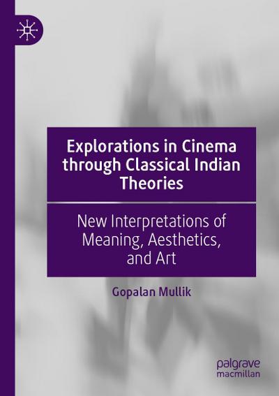 Explorations in Cinema through Classical Indian Theories