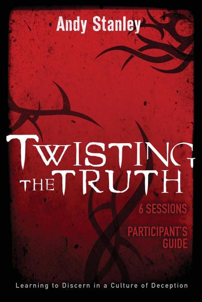 Twisting the Truth Bible Study Participant’s Guide