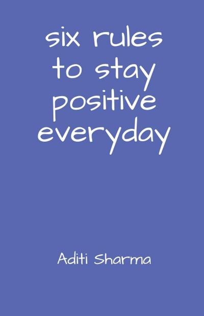 Six Rules to Stay Positive Everyday