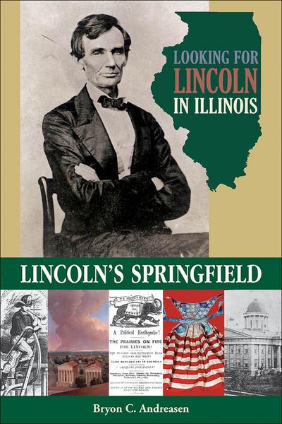 Looking for Lincoln in Illinois: Lincoln’s Springfield