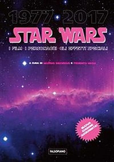 Star Wars. I film, i personaggi, gli effetti speciali