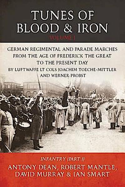 Tunes of Blood & Iron: German Regimental & Parade Marches from Frederick the Great to the Present Day