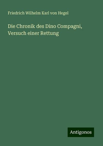 Hegel, F: Chronik des Dino Compagni, Versuch einer Rettung