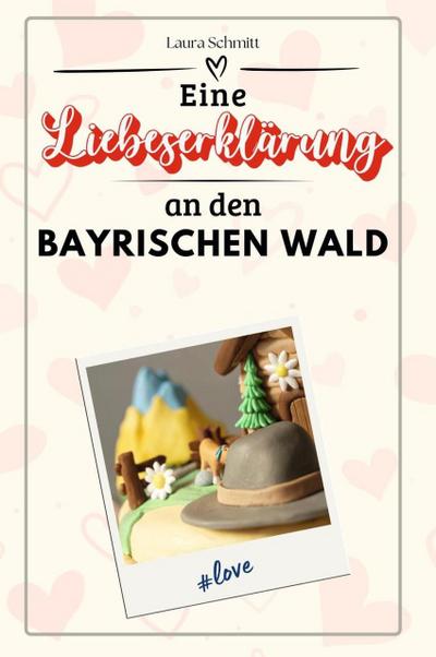 Eine Liebeserklärung an den Bayerischen Wald - Die große Hommage - das perfekte Geschenk für Weihnachten und Geburtstag und jeden Anlass