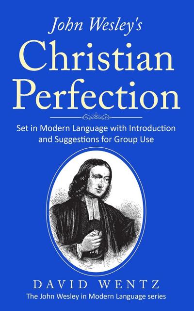 John Wesley’s Christian Perfection