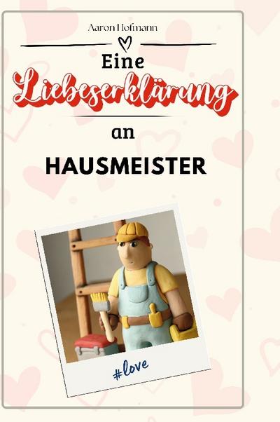 Eine Liebeserklärung an Hausmeister