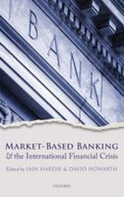 Market-Based Banking and the International Financial Crisis