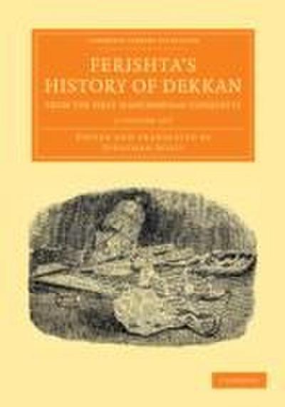Ferishta’s History of Dekkan, from the First Mahummedan Conquests 2 Volume Set