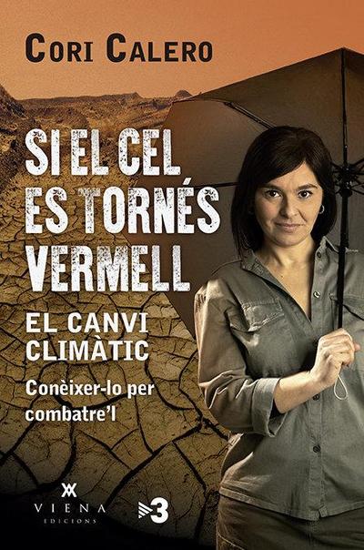 Si el cel es tornés vermell : el canvi climàtic : conèixer-lo per combatre’l