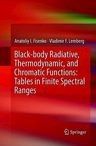 Black-body Radiative, Thermodynamic, and Chromatic Functions: Tables in Finite Spectral Ranges