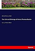 The Life and Writings of Henry Thomas Buckle