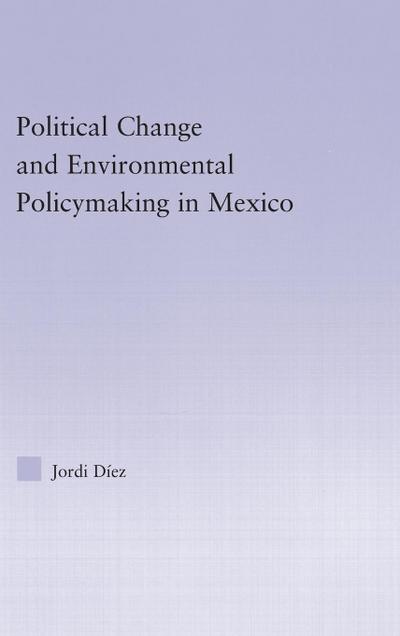Political Change and Environmental Policymaking in Mexico