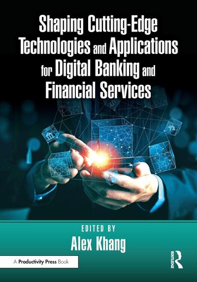 Shaping Cutting-Edge Technologies and Applications for Digital Banking and Financial Services
