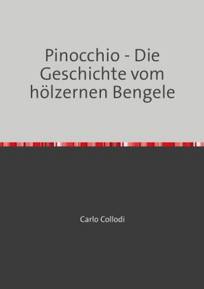 Pinocchio - Die Geschichte vom hölzernen Bengele