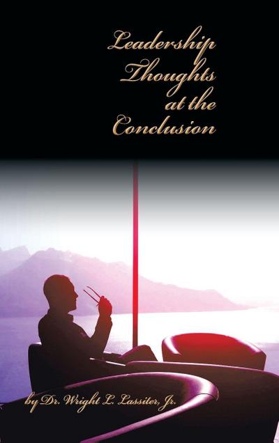 Leadership Thoughts at the Conclusion