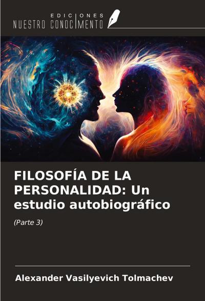 FILOSOFÍA DE LA PERSONALIDAD: Un estudio autobiográfico