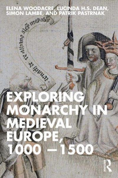 Exploring Monarchy in Medieval Europe, 1000-1500