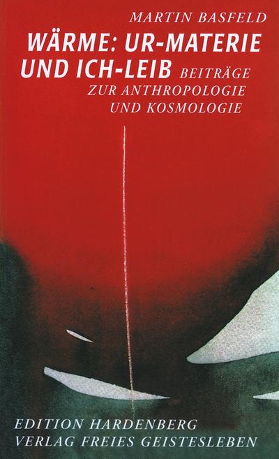 Wärme: Ur-Materie und Ich-Leib: Beiträge zur Anthropologie und Kosmologie (Edition Hardenberg)